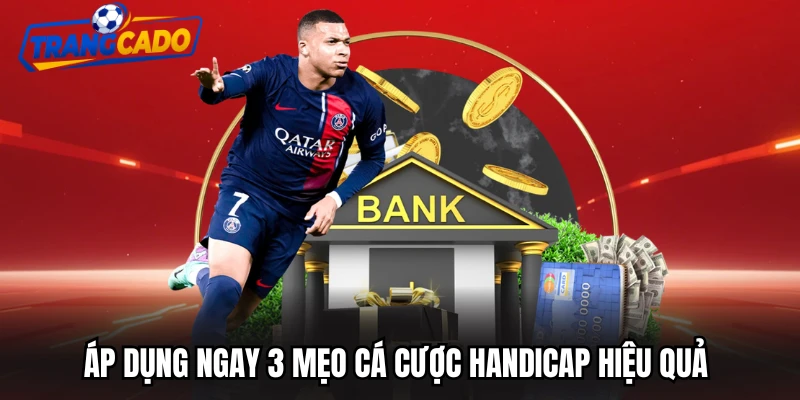 Áp dụng ngay 3 mẹo cá cược handicap hiệu quả