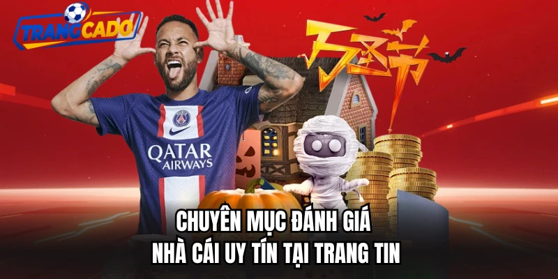 Chuyên mục đánh giá nhà cái uy tín tại trang tin