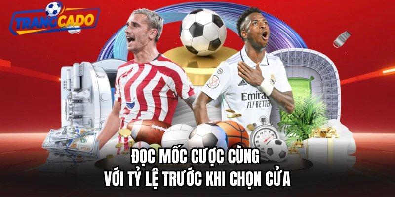 Đọc mốc cược cùng với tỷ lệ trước khi chọn cửa