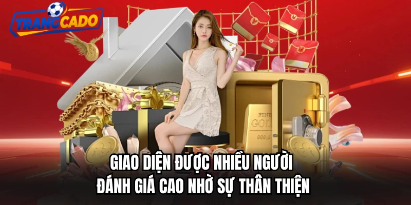 Giao diện được nhiều người đánh giá cao nhờ sự thân thiện