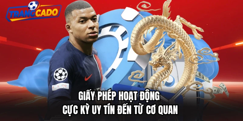 Giấy phép hoạt động cực kỳ uy tín đến từ cơ quan