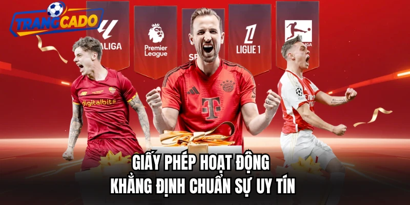 Giấy phép hoạt động khẳng định chuẩn sự uy tín