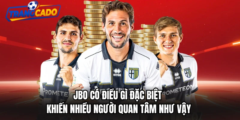 JBO Có Điều Gì Đặc Biệt Khiến Nhiều Người Quan Tâm Như Vậy