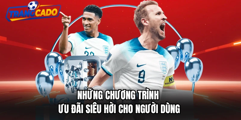 Những chương trình ưu đãi siêu hời cho người dùng