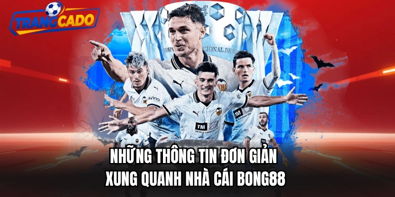 Những thông tin đơn giản xung quanh nhà cái Bong88