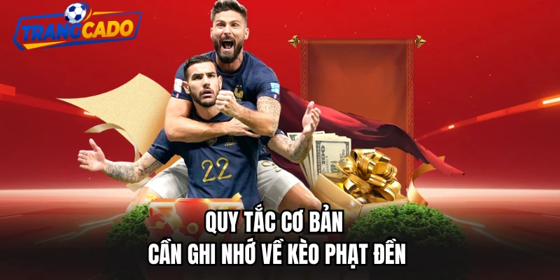 Quy tắc cơ bản cần ghi nhớ về kèo phạt đền