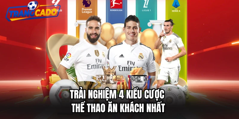Trải nghiệm 4 kiểu cược thể thao ăn khách nhất