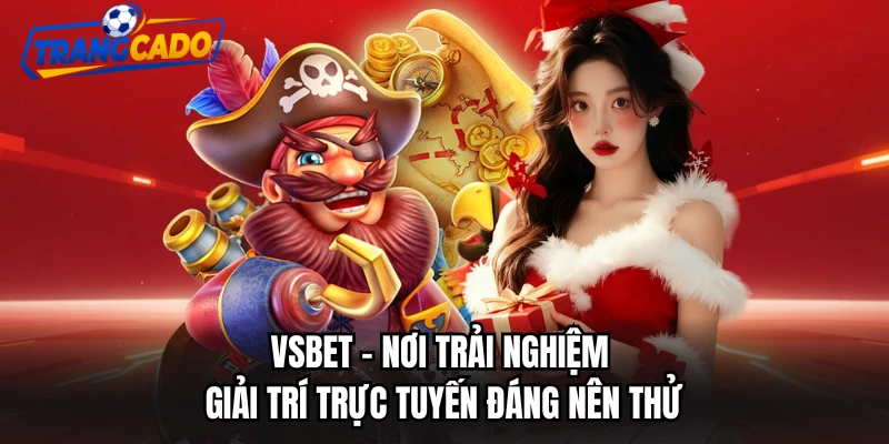 Vsbet - Nơi Trải Nghiệm Giải Trí Trực Tuyến Đáng Nên Thử