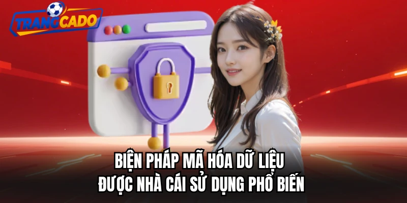 Biện pháp mã hóa dữ liệu được nhà cái sử dụng phổ biến